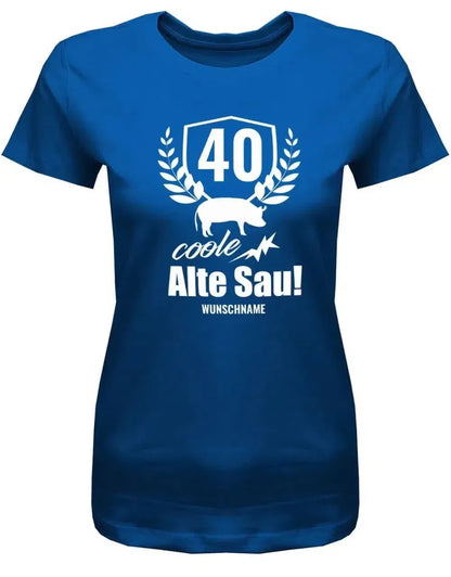 40 Coole Alte Sau mit Wunschname - 40 Geburtstag Shirt Frau