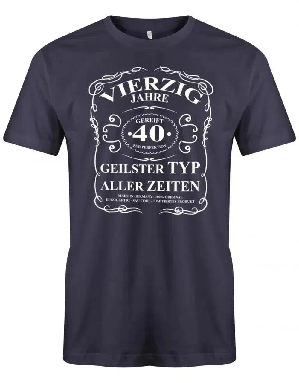 40 Jahre gereift zur Perfektion - geilster Typ aller Zeiten - 40 Geburtstag Männer Shirt
