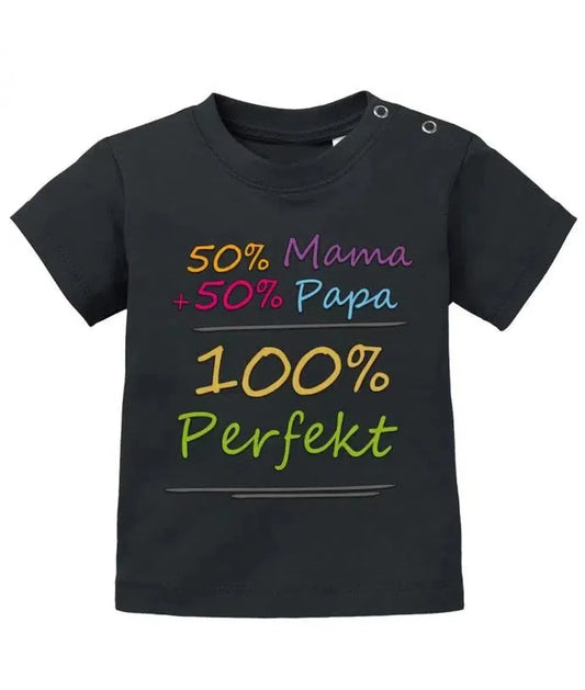 50 Prozent Mama 50 Prozent Papa 100 Prozent perfekt - Baby T-Shirt