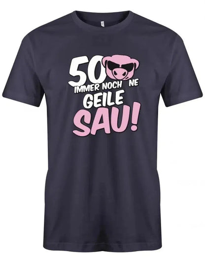 50 und immer noch ne geile Sau - Geburtstag - Herren T-Shirt