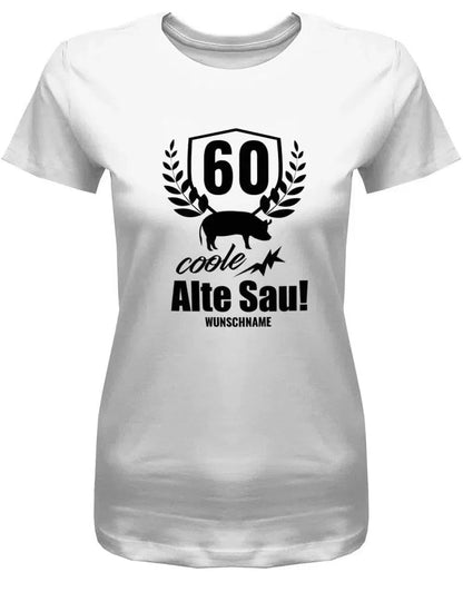 60 Coole Alte Sau personalisiert mit Name - 60 Geburtstag Shirt Frau
