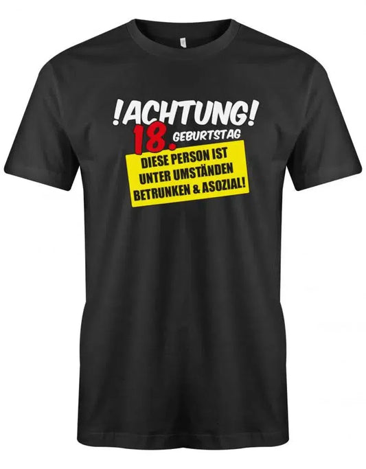 Achtung 18. Geburtstag betrunken und asozial - 18 Geburtstag Shirt Junge