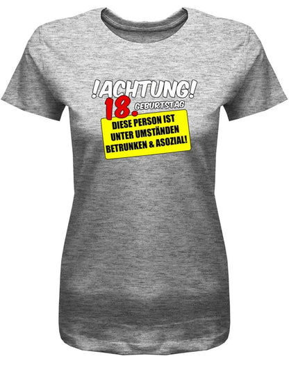 Achtung 18. Geburtstag betrunken und asozial - 18 Geburtstag Shirt Mädchen