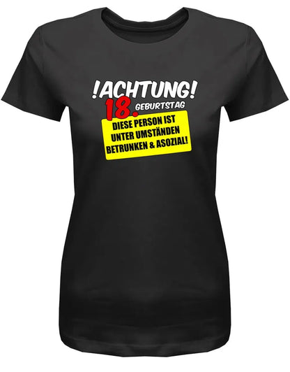 Achtung 18. Geburtstag betrunken und asozial - 18 Geburtstag Shirt Mädchen