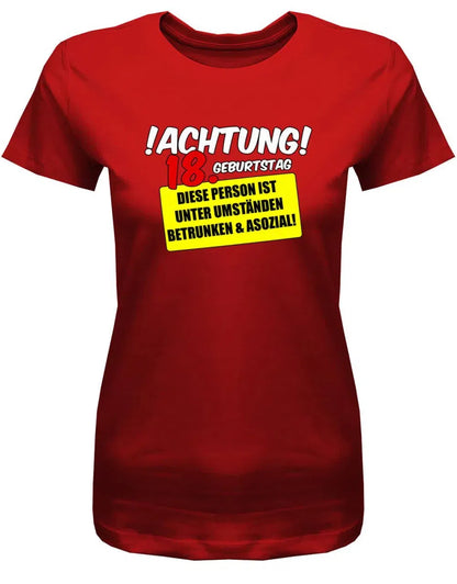 Achtung 18. Geburtstag betrunken und asozial - 18 Geburtstag Shirt Mädchen