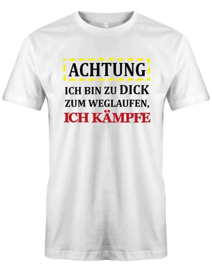 Achtung Ich bin zu dick zum weglaufen - ich kämpfe - Sprüche - Herren T-Shirt