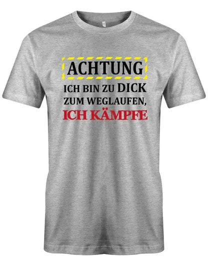 Achtung Ich bin zu dick zum weglaufen - ich kämpfe - Sprüche - Herren T-Shirt
