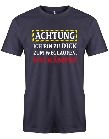 Achtung Ich bin zu dick zum weglaufen - ich kämpfe - Sprüche - Herren T-Shirt