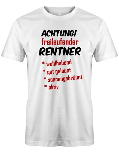 Achtung freilaufender Rentner - Geschenk zum Ruhestand - Herren Shirt