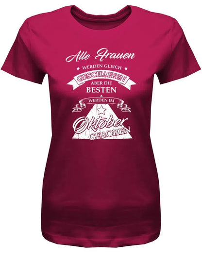 Alle Frauen werden gleich geschaffen - Oktober Geburtstag Shirt Frau
