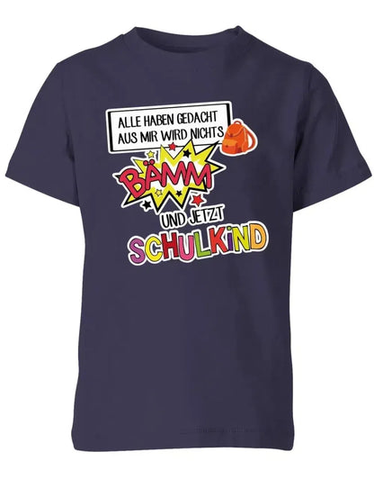 Alle haben gedacht aus mir wird nichts - bämm Schulkind - Einschulung T-Shirt