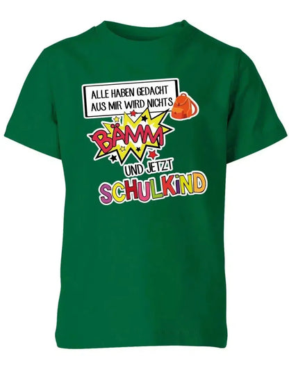 Alle haben gedacht aus mir wird nichts - bämm Schulkind - Einschulung T-Shirt