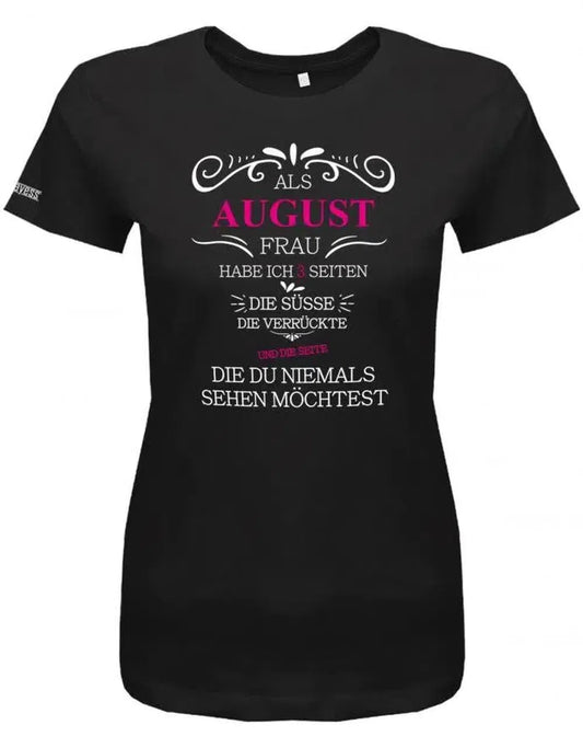 Als August Frau habe ich 3 Seiten - Süße, Verrückte, die du niemals sehen möchtest - Damen T-Shirt