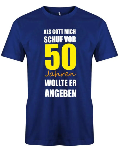 Als Gott mich Schuf vor 50 Jahren wollte er angeben 50. Geburtstag - Herren T-Shirt