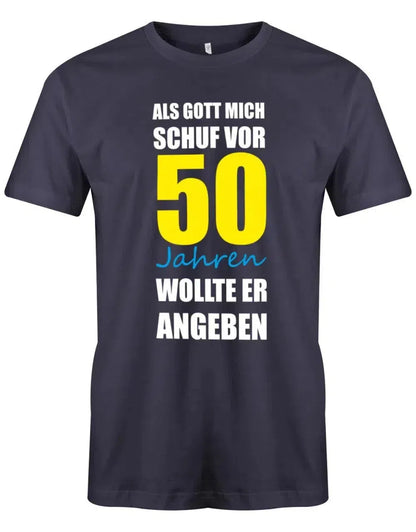Als Gott mich Schuf vor 50 Jahren wollte er angeben 50. Geburtstag - Herren T-Shirt