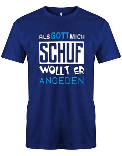 Als Gott mich Schuf wollte er angeben - Geburtstag - Herren T-Shirt