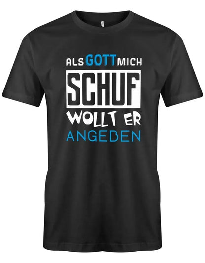 Als Gott mich Schuf wollte er angeben - Geburtstag - Herren T-Shirt