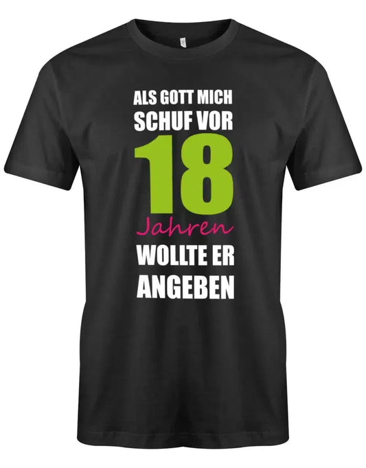 Als Gott mich schuf vor 18 Jahren wollte er angeben - 18 Geburtstag Shirt Junge