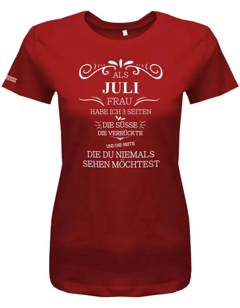 Als Juli Frau habe ich 3 Seiten - Die Süße, Verrückte, die du niemals sehen möchtest - Damen T-Shirt