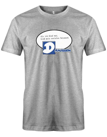 Als ich Kind war hieß mein soziales Netzwerk Draussen - Lustige Sprüche - Herren T-Shirt
