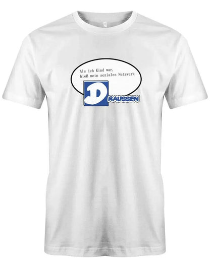 Als ich Kind war hieß mein soziales Netzwerk Draussen - Lustige Sprüche - Herren T-Shirt
