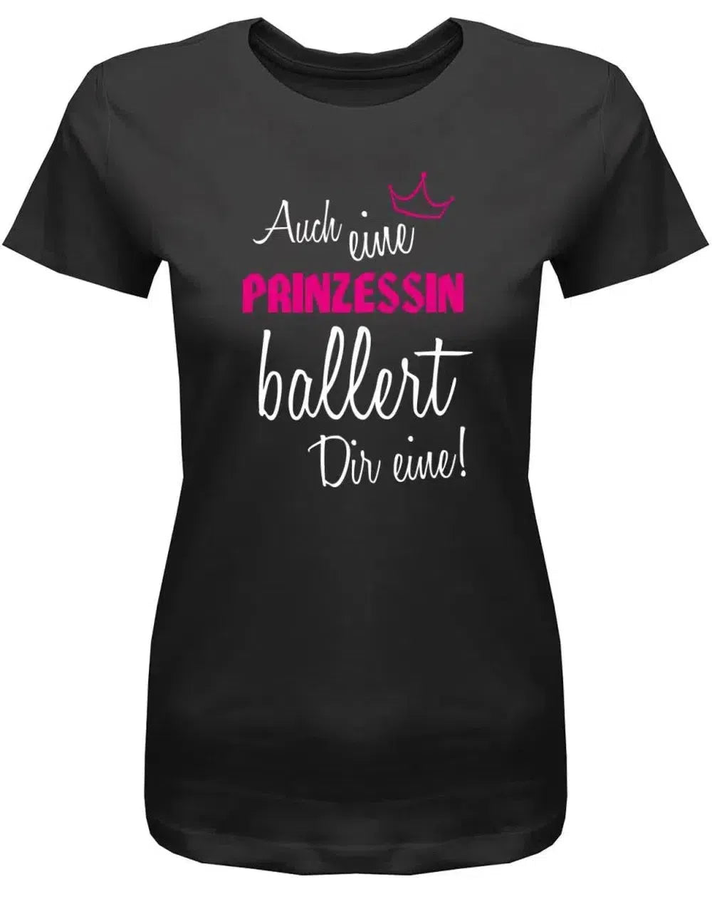Auch eine Prinzessin ballert Dir eine - Damen T-Shirt