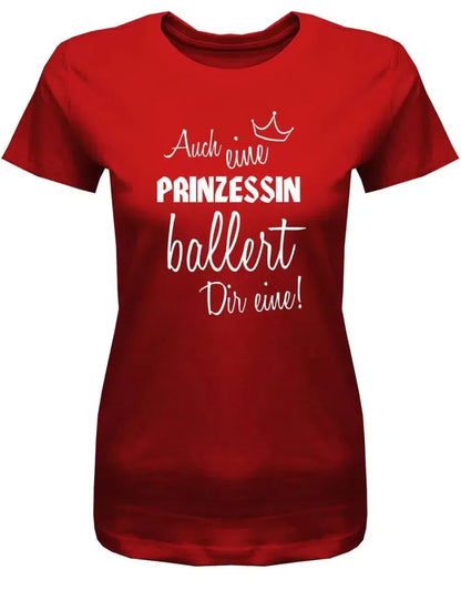 Auch eine Prinzessin ballert Dir eine - Damen T-Shirt