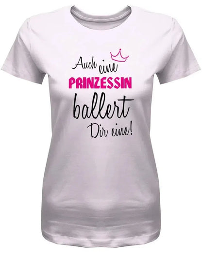 Auch eine Prinzessin ballert Dir eine - Damen T-Shirt