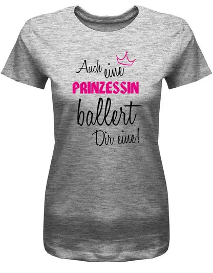 Auch eine Prinzessin ballert Dir eine - Damen T-Shirt