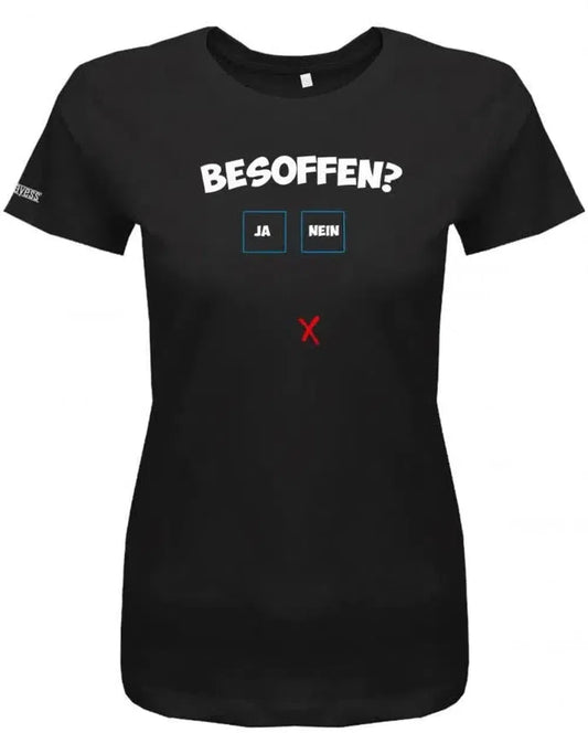 Besoffen? Ja Nein - Kreuze an - Sprüche - Damen T-Shirt