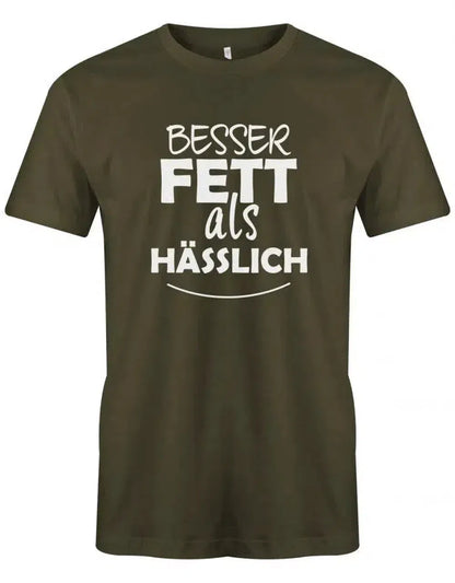 Besser Fett als Hässlich - Sprüche Text - Herren T-Shirt