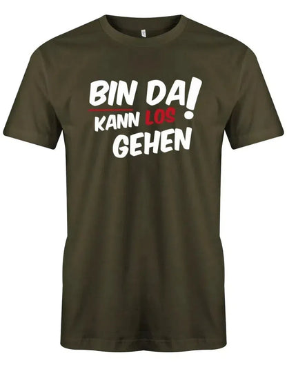 Bin da kann los gehen - Fun Lustige Sprüche - Herren T-Shirt