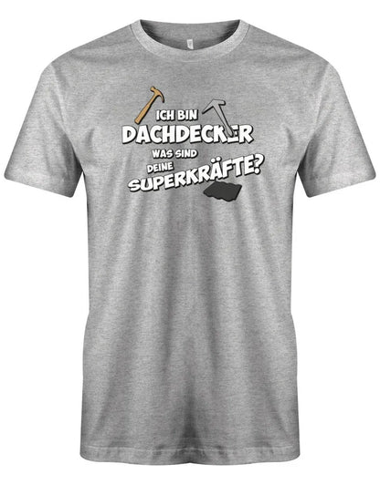 Dachdecker Was sind dein Superkräfte? - Herren T-Shirt