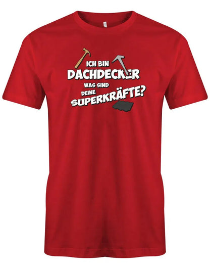 Dachdecker Was sind dein Superkräfte? - Herren T-Shirt