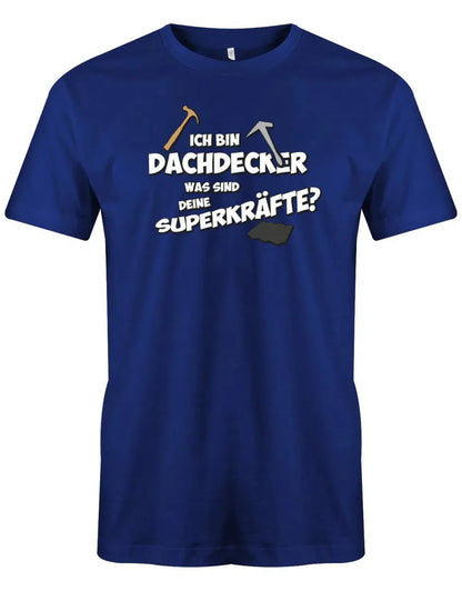 Dachdecker Was sind dein Superkräfte? - Herren T-Shirt