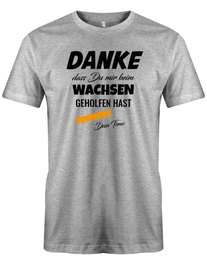 Danke dass Du mir beim wachsen geholfen hast - Lineal - Erzieher Geschenk T-Shirt