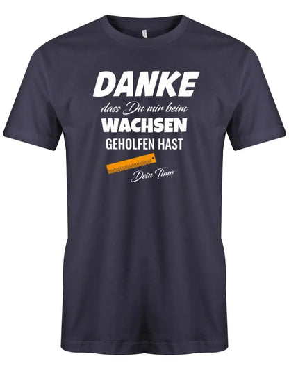 Danke dass Du mir beim wachsen geholfen hast - Lineal - Erzieher Geschenk T-Shirt