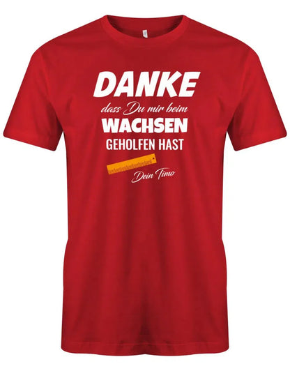 Danke dass Du mir beim wachsen geholfen hast - Lineal - Erzieher Geschenk T-Shirt