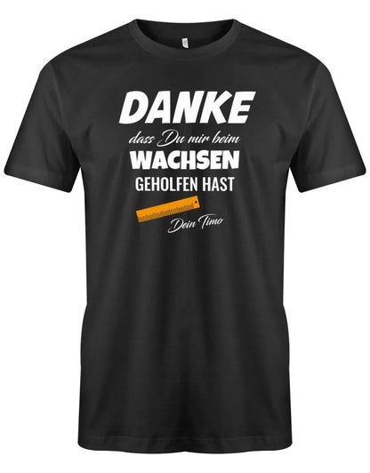 Danke dass Du mir beim wachsen geholfen hast - Lineal - Erzieher Geschenk T-Shirt