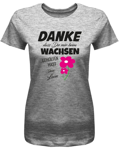 Danke dass du mir beim wachsen geholfen hast Blume - Erzieherin T-Shirt