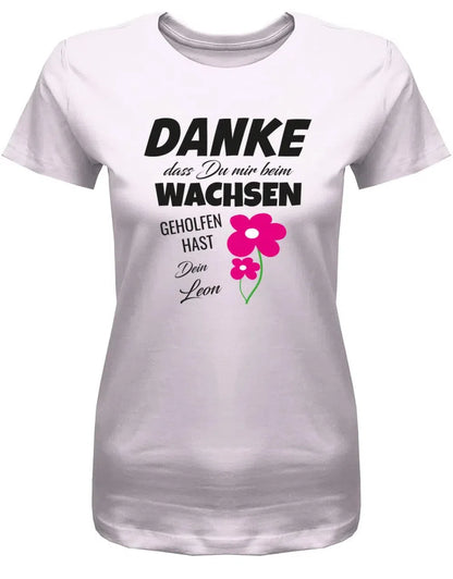 Danke dass du mir beim wachsen geholfen hast Blume - Erzieherin T-Shirt