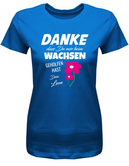 Danke dass du mir beim wachsen geholfen hast Blume - Erzieherin T-Shirt