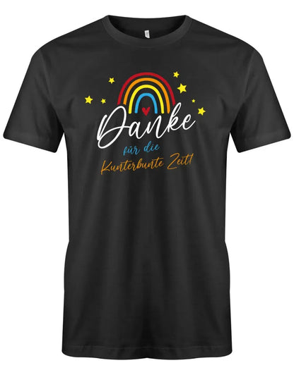 Danke für die Kunterbunter Zeit - Regenbogen - Erzieher Geschenk T-Shirt