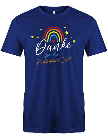 Danke für die Kunterbunter Zeit - Regenbogen - Erzieher Geschenk T-Shirt