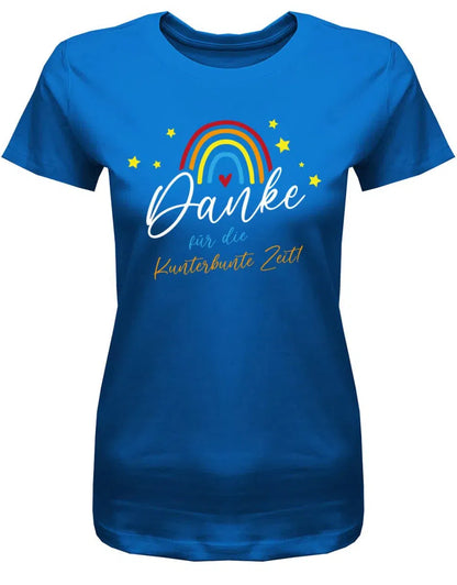 Danke für die Kunterbunter Zeit - Regenbogen - Erzieherin Geschenk T-Shirt