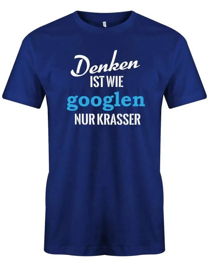 Denken ist wie googeln nur krasser - Herren T-Shirt