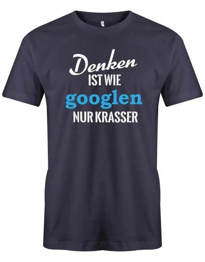 Denken ist wie googeln nur krasser - Herren T-Shirt