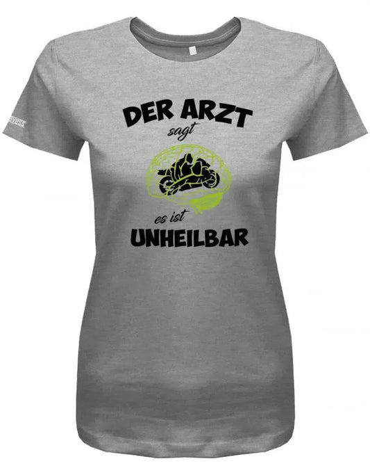 Der Arzt sagt es ist unheilbar - Motorrad - Rennmaschine - Damen T-Shirt