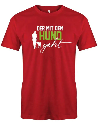 Der mit dem Hund geht - Hundeliebhaber - Herren T-Shirt