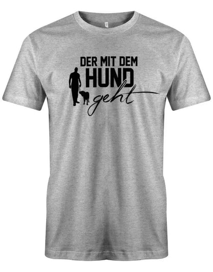 Der mit dem Hund geht - Hundeliebhaber - Herren T-Shirt